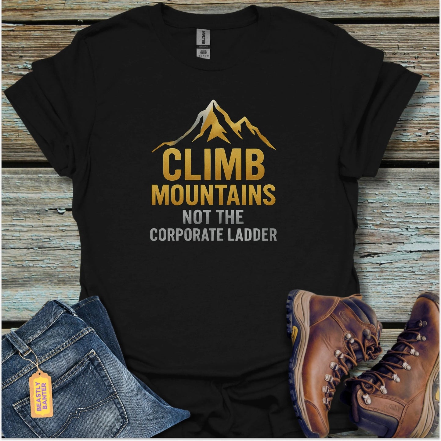 Climb Mountains, Not Ladders T-Shirt - Beastly Banter