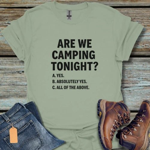 Are We Camping Tonight? T‑Shirt - Beastly Banter