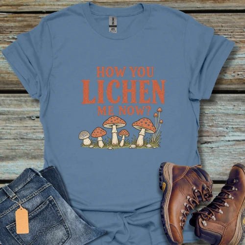 How You Lichen Me T-Shirt - Beastly Banter