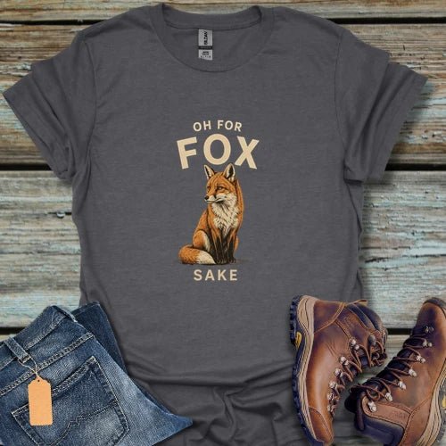 Oh For Fox Sake T-Shirt - Beastly Banter
