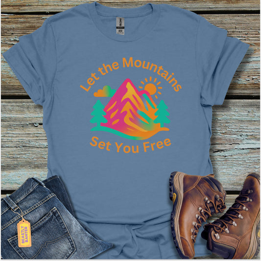 Let the Mountains Set You Free Hiking T-Shirt