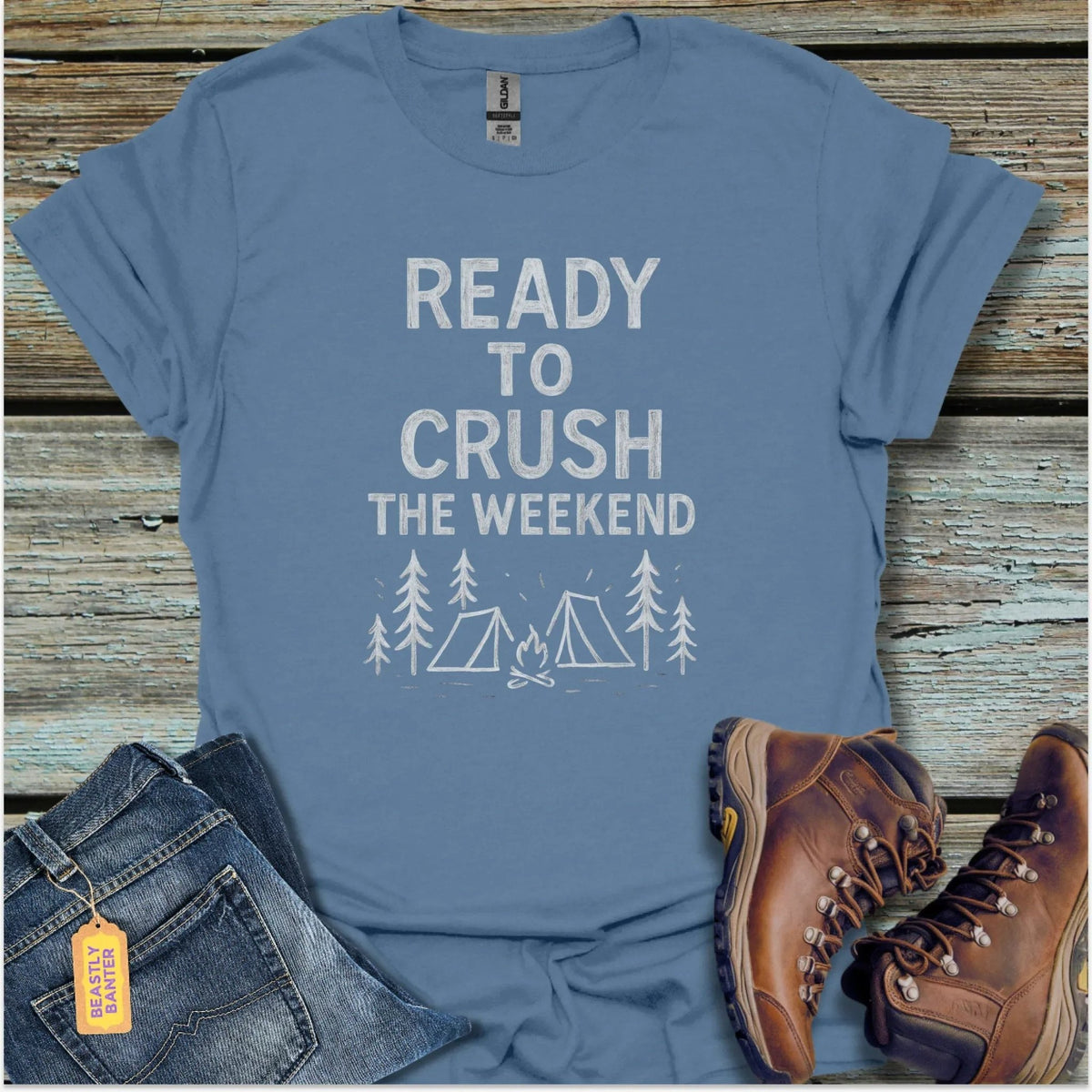 Ready To Crush The Weekend T-Shirt - Beastly Banter