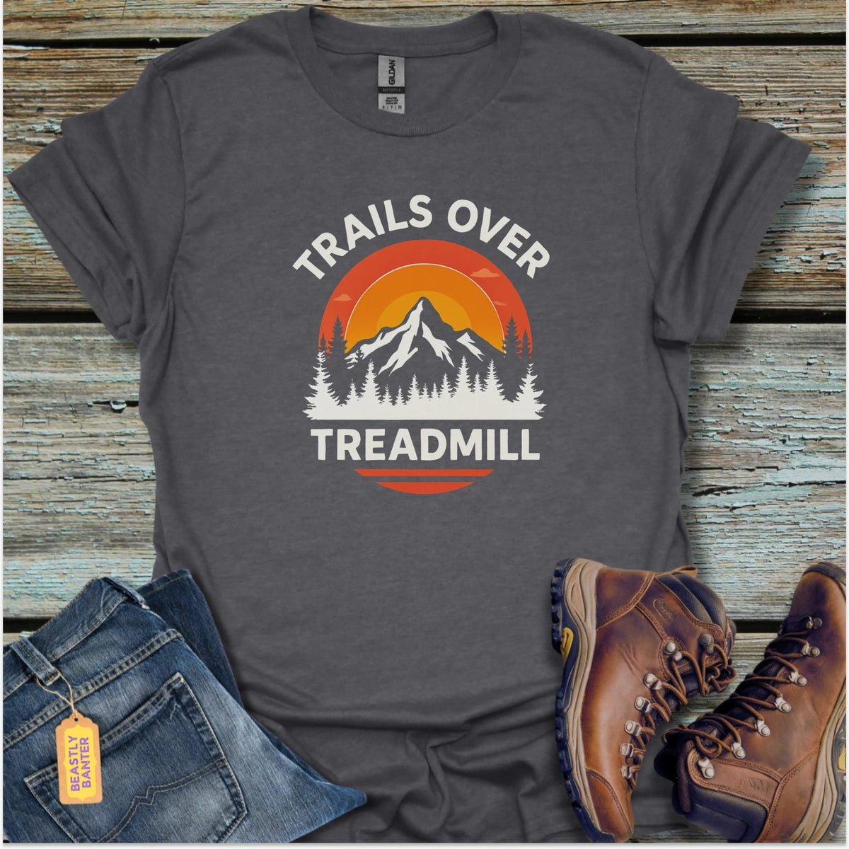 Trails Over Treadmills Hiking T-Shirt - Beastly Banter