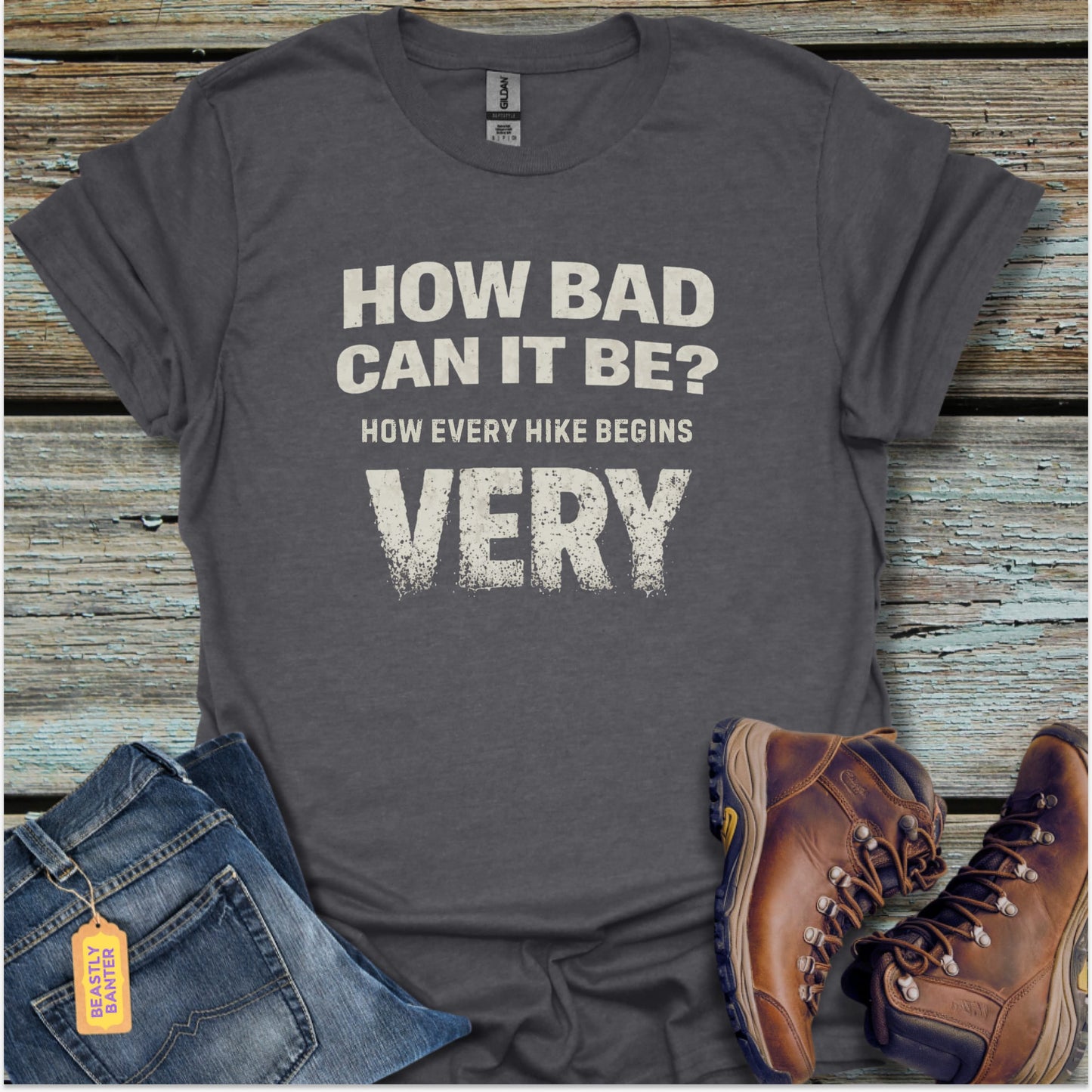 How Every Hike Starts T-Shirt - Beastly Banter