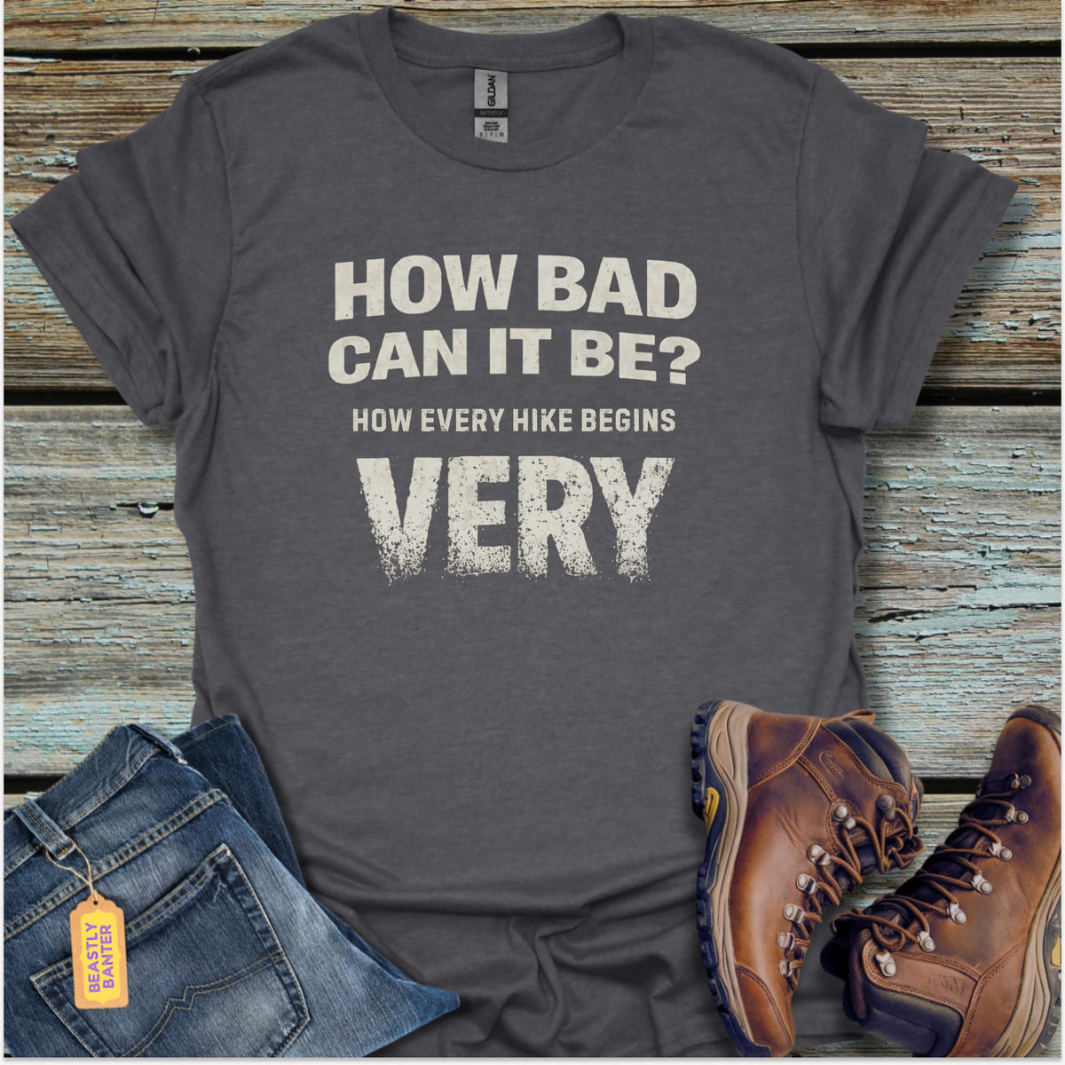 How Every Hike Starts T-Shirt - Beastly Banter