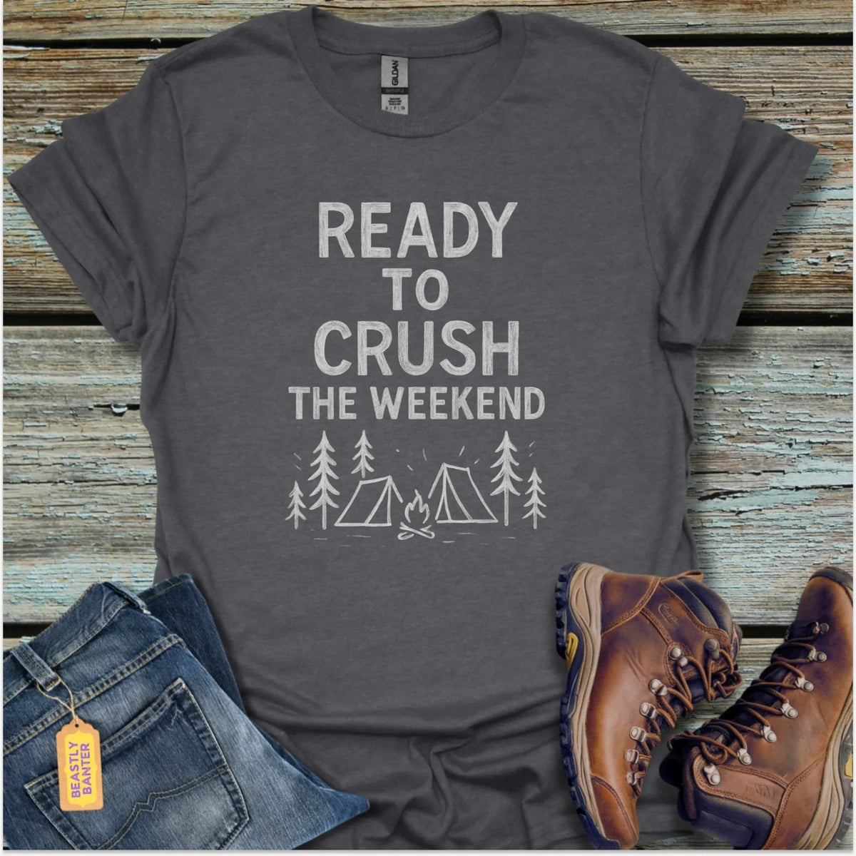 Ready To Crush The Weekend T-Shirt - Beastly Banter