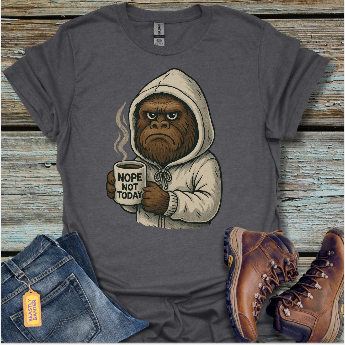 Not Today Bigfoot T-Shirt - Beastly Banter