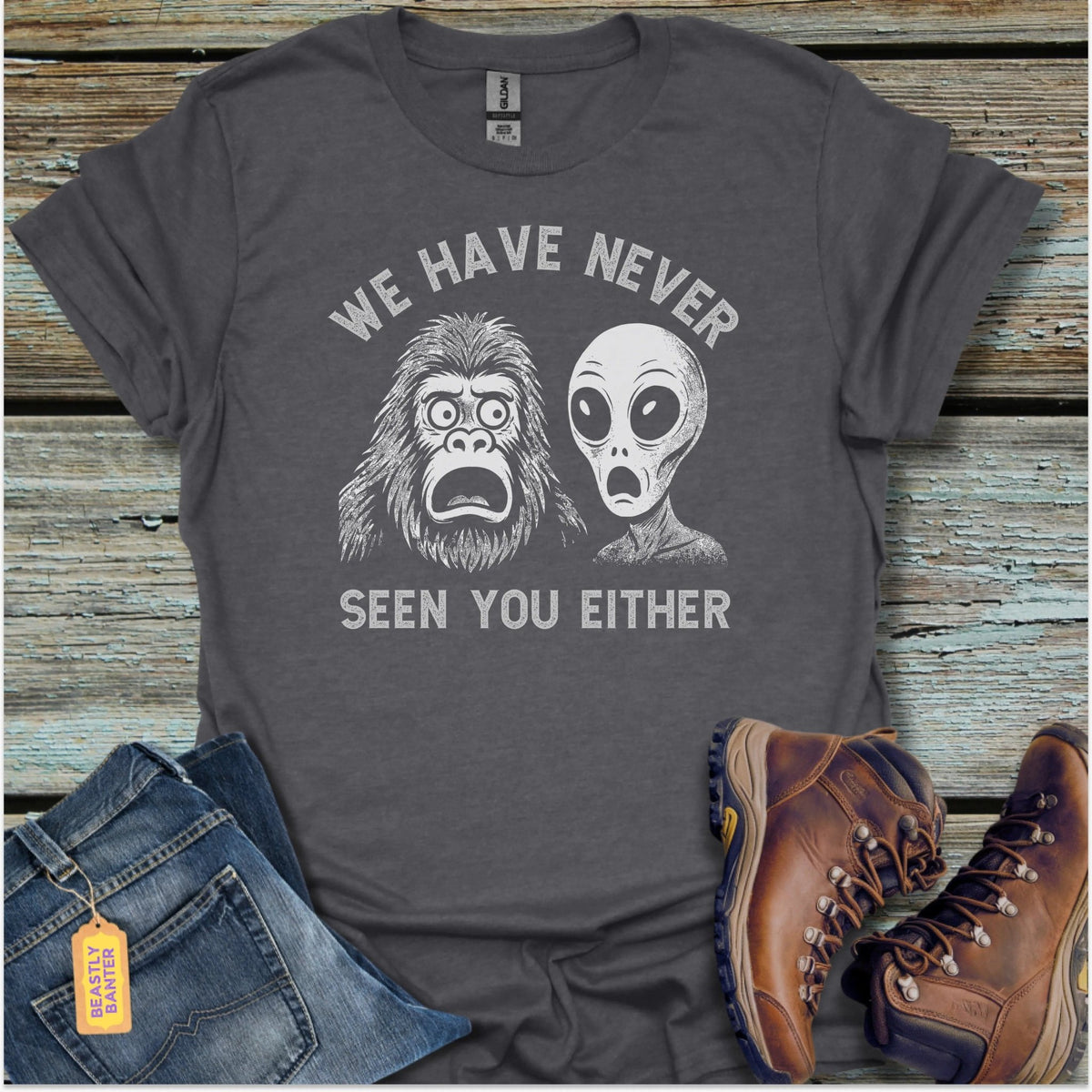 We Have Never Seen You Bigfoot T-Shirt - Beastly Banter