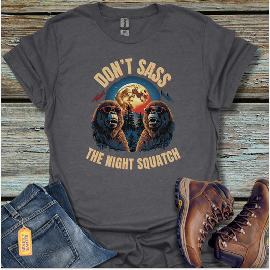 Don’t Sass With The Night Squatch T-Shirt