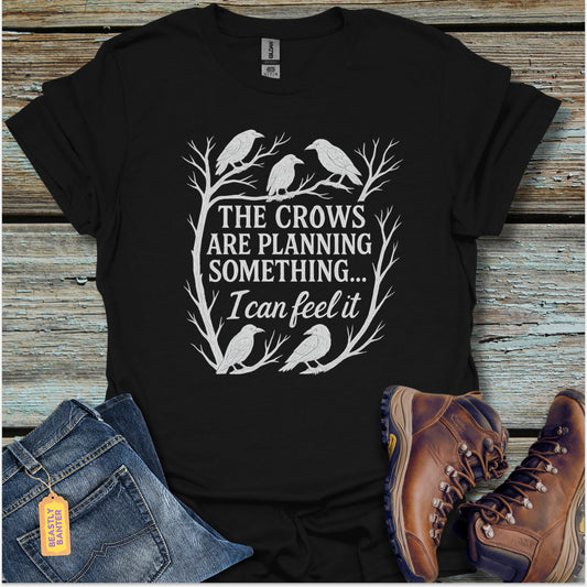 Crows Are Up To Something T-Shirt