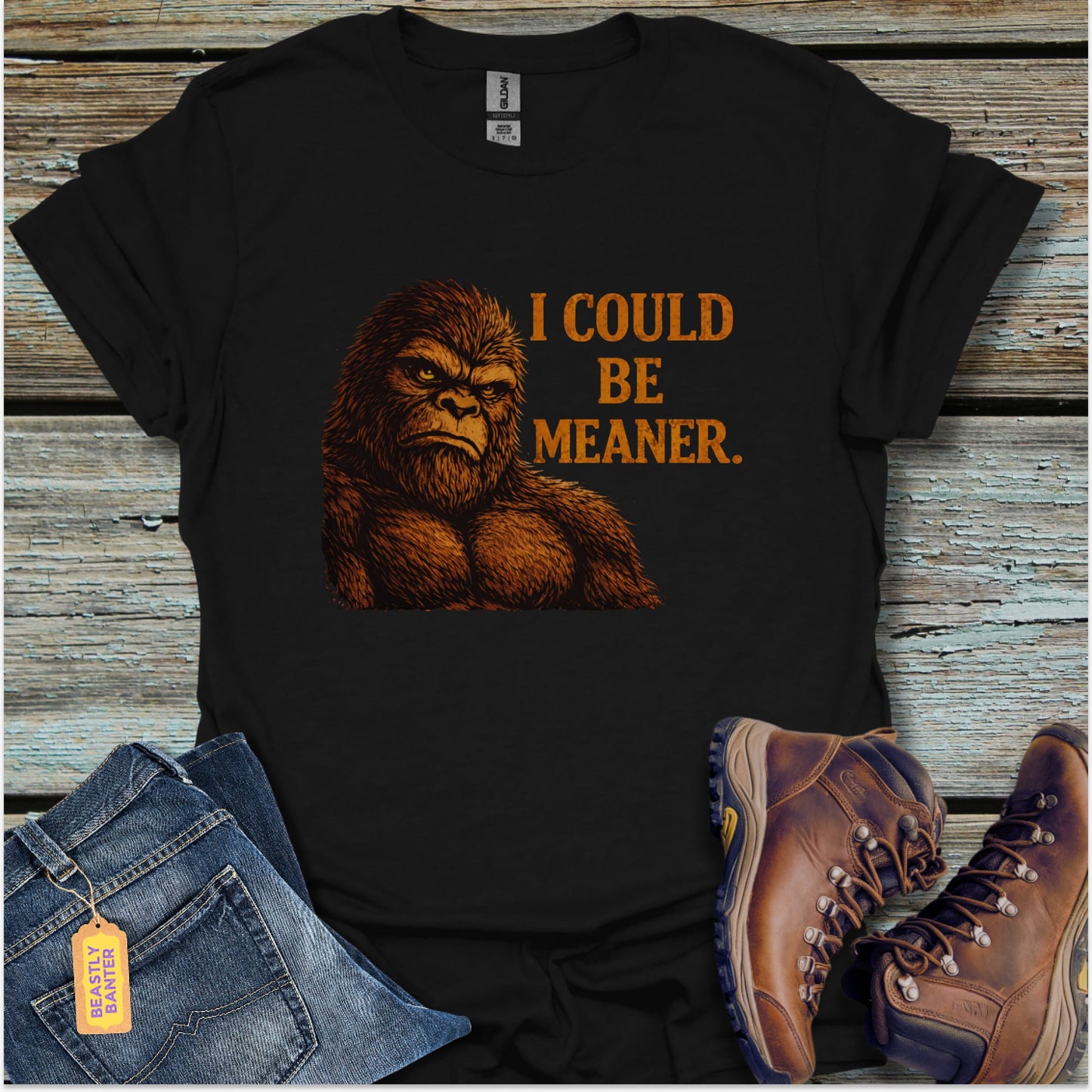 Bigfoot, I Could Be Meaner T-Shirt - Beastly Banter