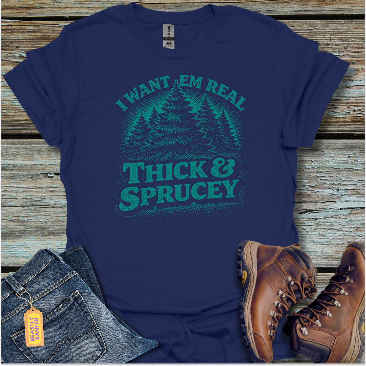 Thick & Sprucey T-Shirt - Beastly Banter