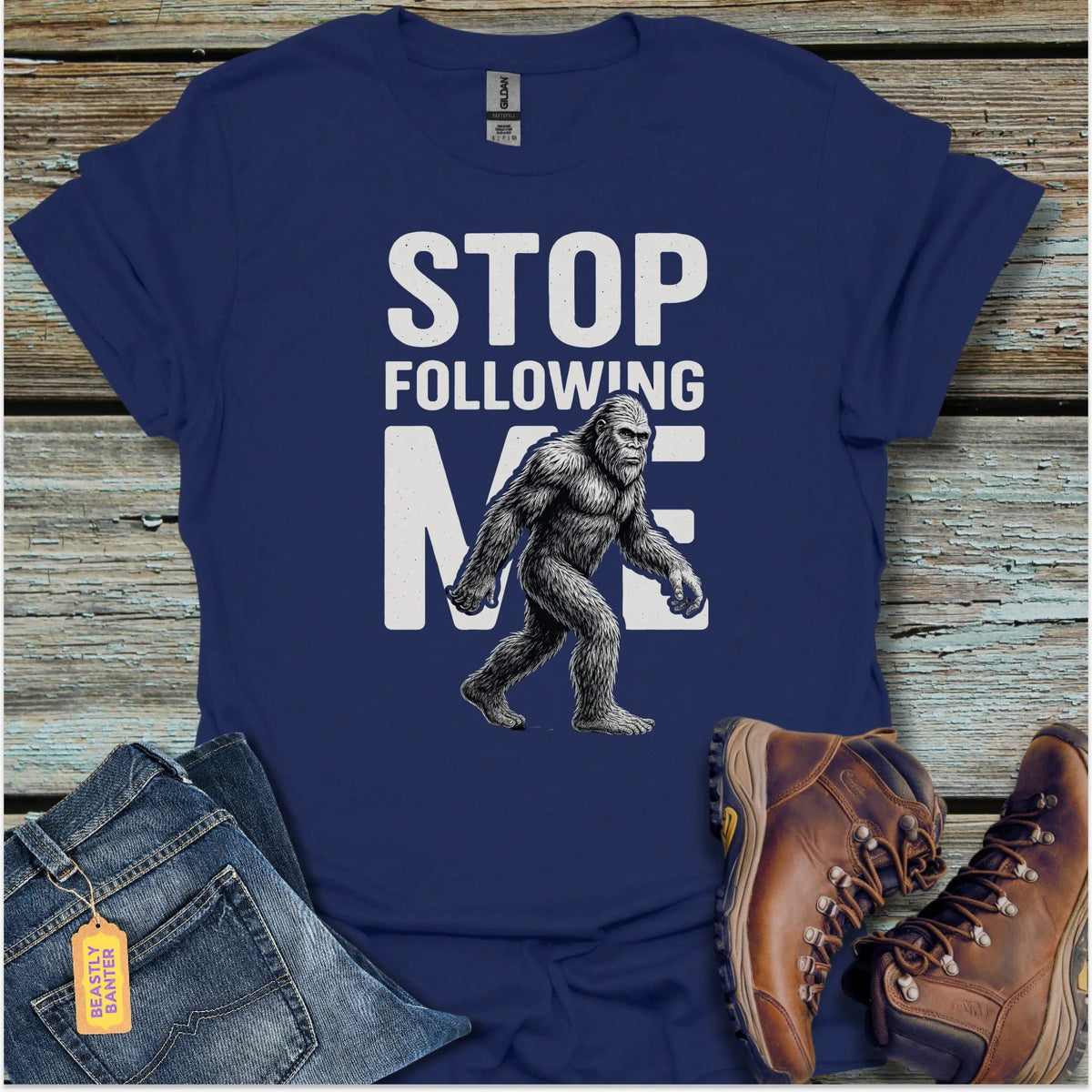 Bigfoot Stop Following Me T-Shirt - Beastly Banter