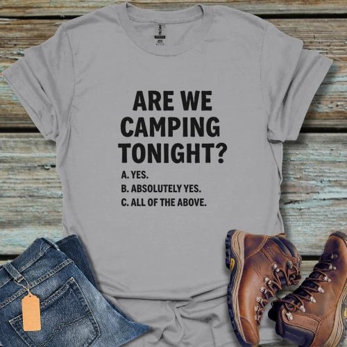 Are We Camping Tonight? T‑Shirt - Beastly Banter