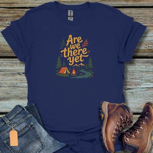 Are We There Yet, Camping T-Shirt - Beastly Banter