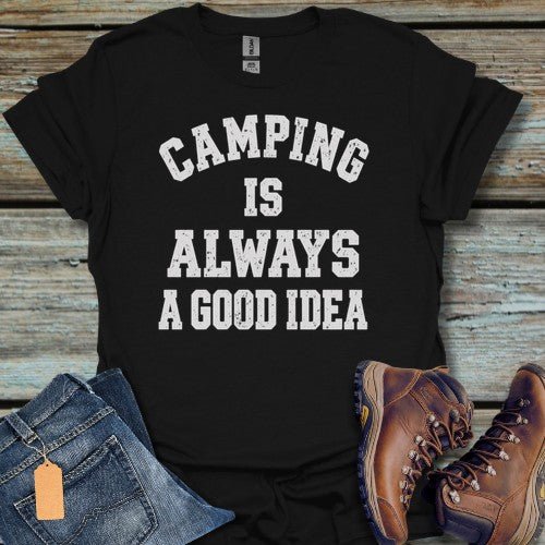 Camping Is Always T-Shirt - Beastly Banter