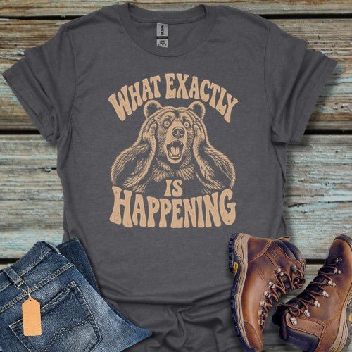 Exactly Happening T-Shirt - Beastly Banter