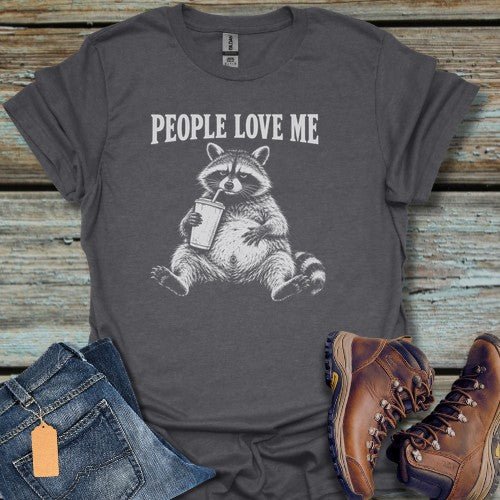 People Love Me T-Shirt - Beastly Banter