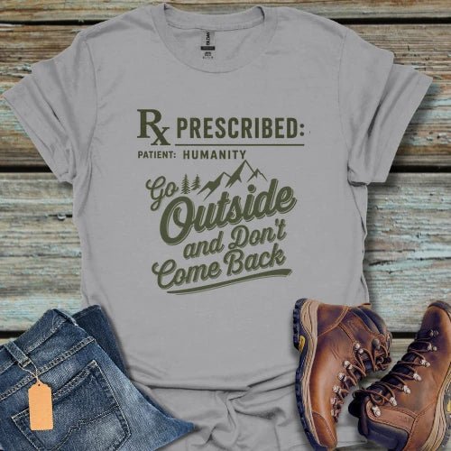 Go Outside and Don’t Come Back T-Shirt - Beastly Banter