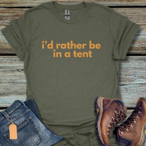 I'd Rather Be in a Tent T-Shirt - Beastly Banter