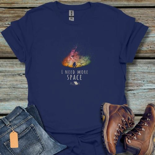 I Need More Space T-Shirt - Beastly Banter