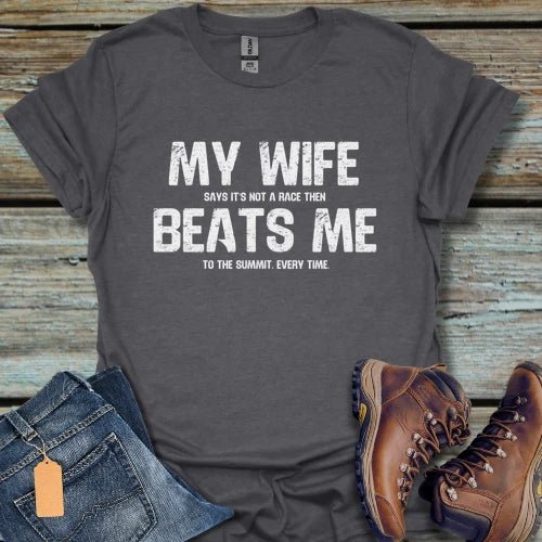 My Wife Beats Me Hiking T-Shirt - Beastly Banter