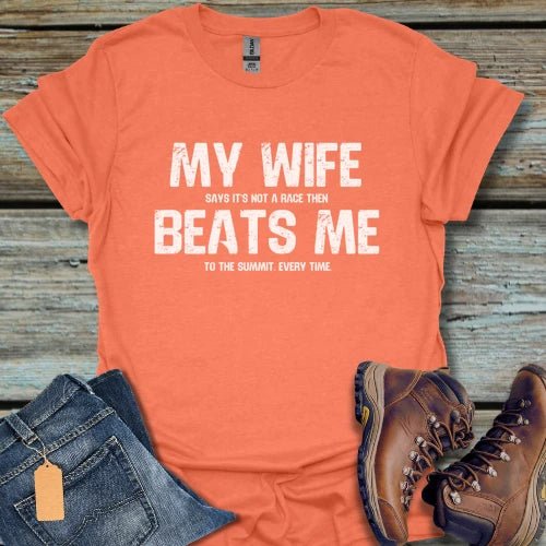 My Wife Beats Me Hiking T-Shirt - Beastly Banter