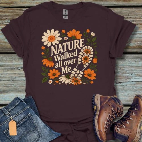 Nature Walked All Over Me T-Shirt - Beastly Banter