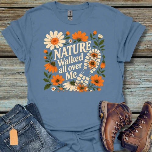 Nature Walked All Over Me T-Shirt - Beastly Banter