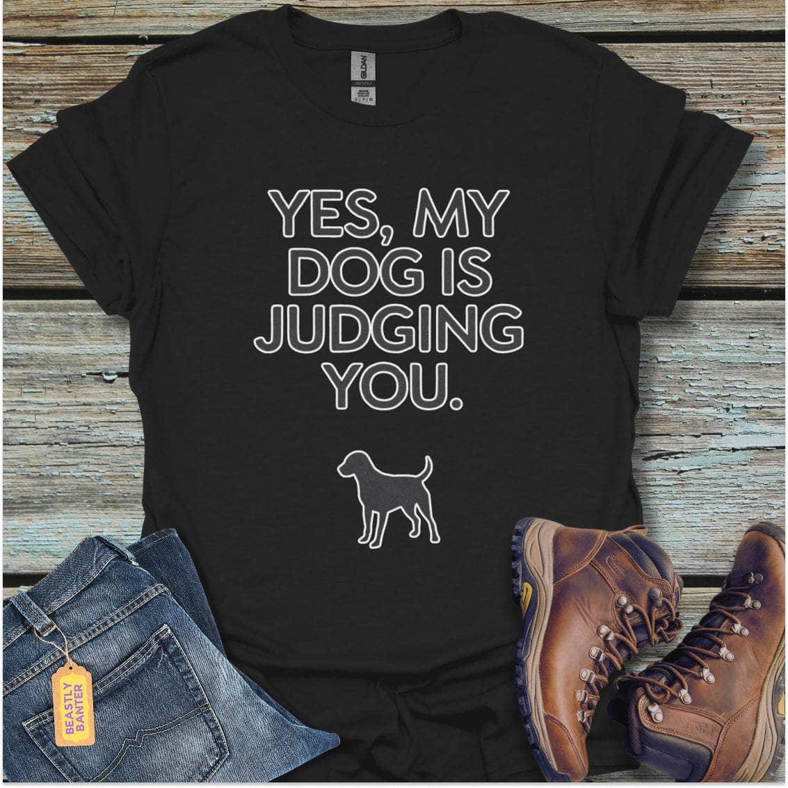 printify-t-shirt-black-s-yes-my-dog-is-judging-you-yes-my-dog-is-judging-you-32332064260305 - Beastly Banter