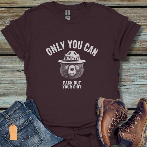 Only You Can Pack Out Your Shit T-Shirt - Beastly Banter