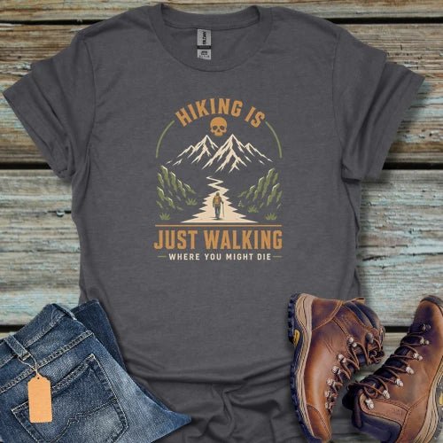 You Might Die Hiking T-Shirt - Beastly Banter